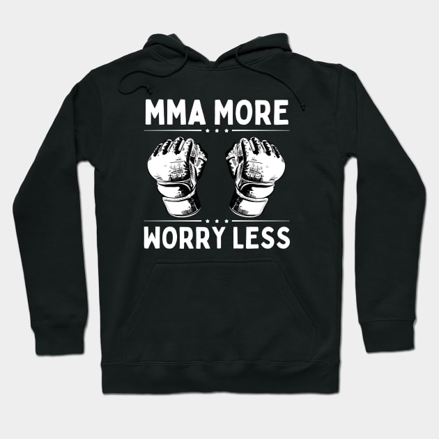 MMA More Worry Less Hoodie by footballomatic